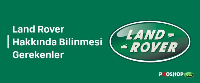 land-rover-hakkinda-bilinmesi-gerekilenler
