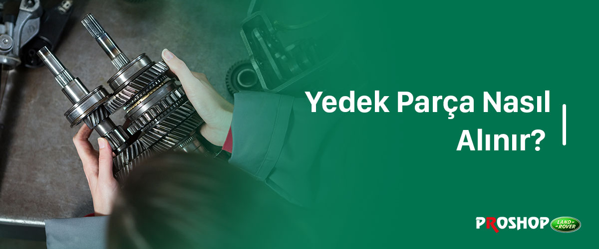 yedek-parca-nasil-alinir-gorsel Yedek Parça Nasıl Alınır?