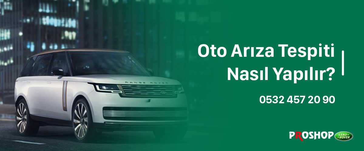 Oto Arıza Tespiti Nasıl Yapılır
