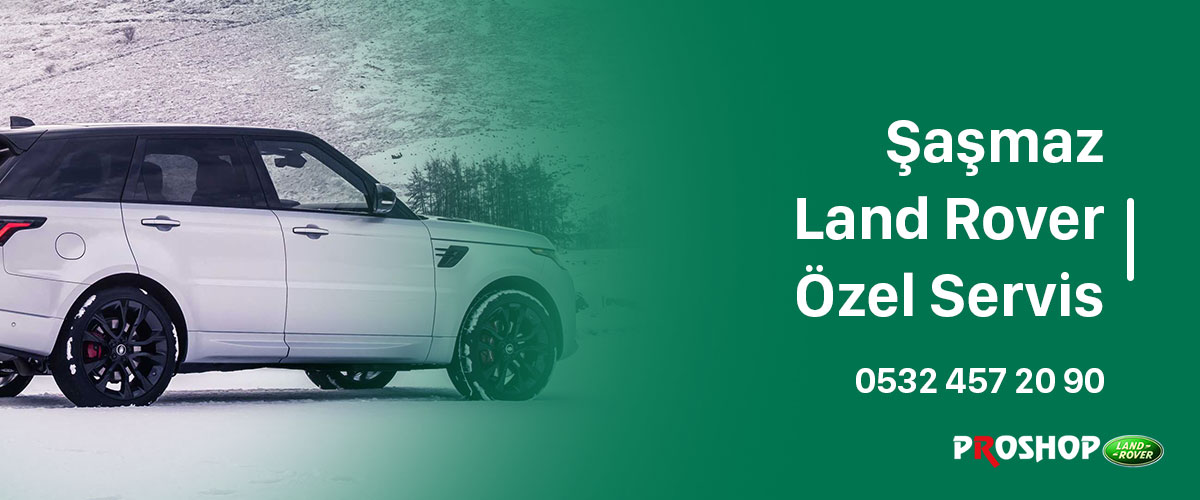 Şaşmaz-Land-Rover-Özel-Servis-