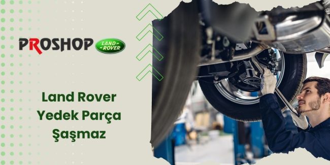 Land Rover Yedek Parça Şaşmaz Land Rover Yedek Parça Şaşmaz