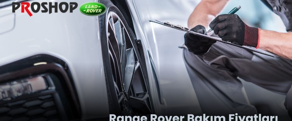 Range Rover Bakım Fiyatlar Range Rover Bakım Fiyatlar