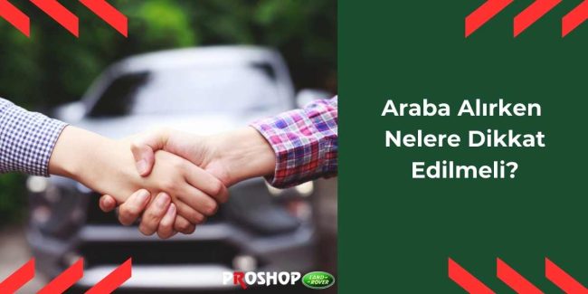 araba-alirken-nelere-dikkat-edilmeli araba-alirken-nelere-dikkat-edilmeli