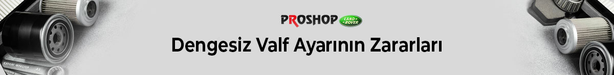 dengesiz-valf-ayarinin-zararlari-gorsel-1