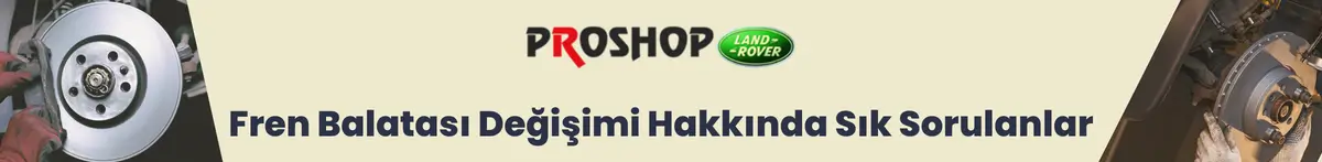 Fren Balatası Değişimi Hakkında Sık Sorulanlar
