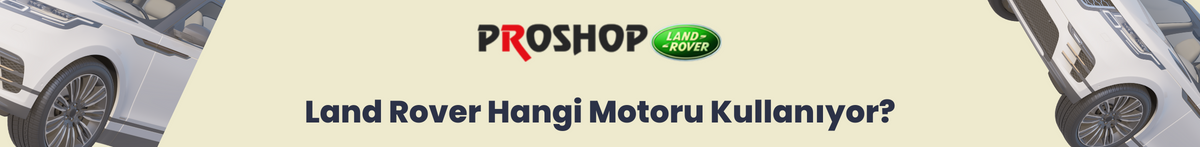 Land Rover hangi motoru kullanıyor?