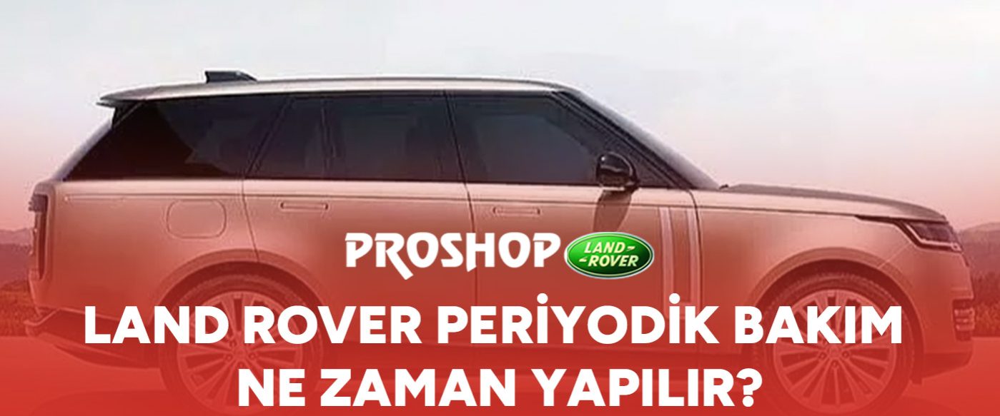 land-rover-periyodik-bakim-ne-zaman-yapilir-gorsel land-rover-periyodik-bakim-ne-zaman-yapilir-gorsel