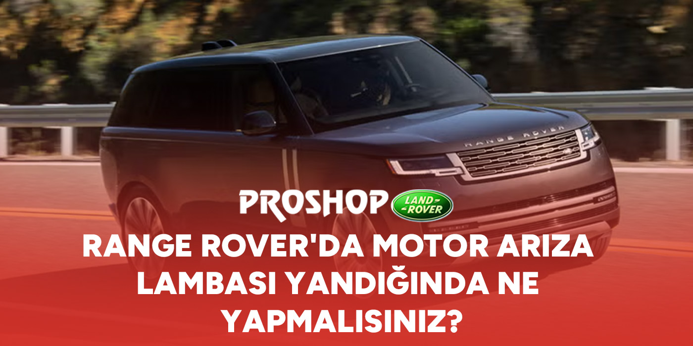 range-roverda-motor-ariza-lambasi-yandiginda-ne-yapmalisiniz-gorsel